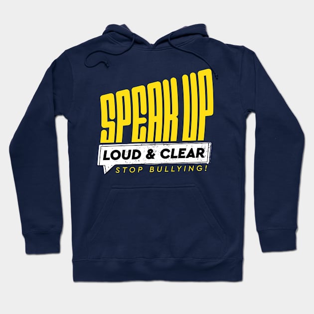 Speak Up, Loud and Clear, Stop Bullying! Hoodie by Illustory